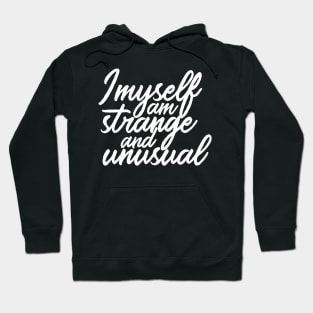 I Myself am Strange and Unusual Hoodie